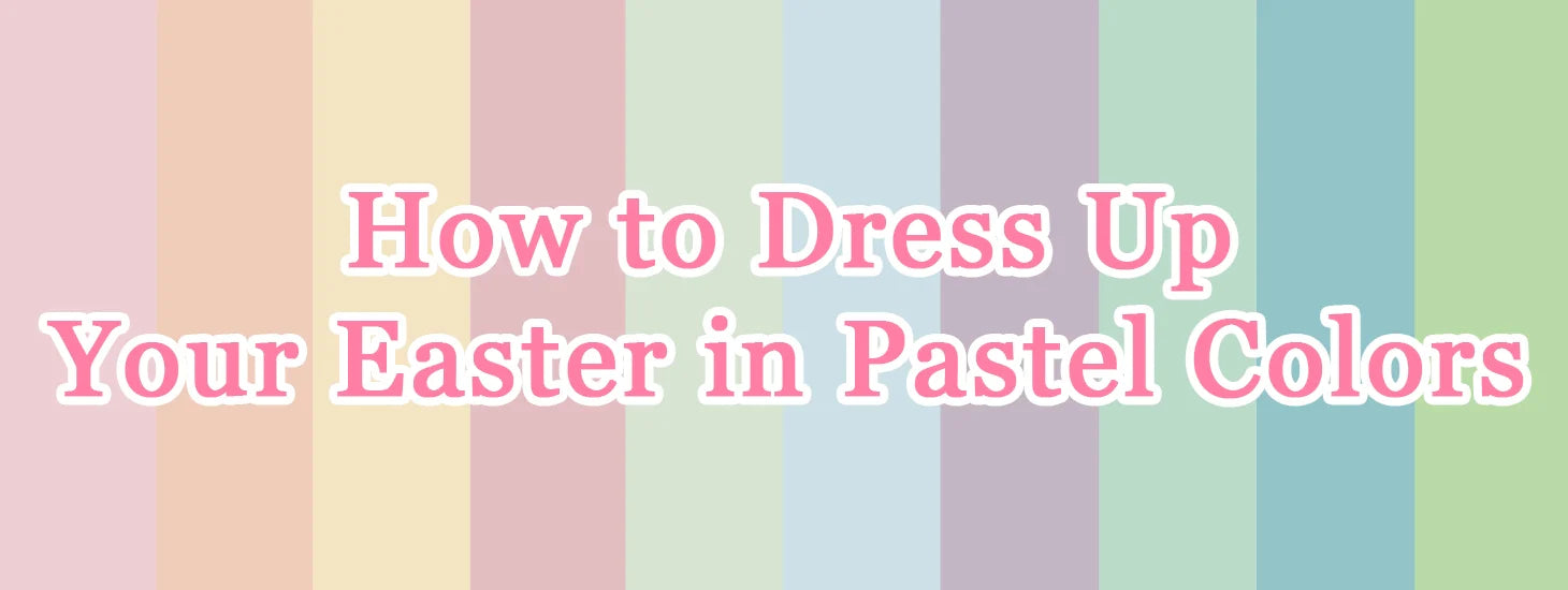 How to Dress Up Your Easter in Pastel Colors